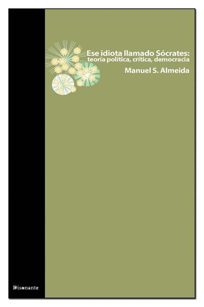 Picture of Ese idiota llamado Sócrates: teoría política, crítica, democracia (LOD)