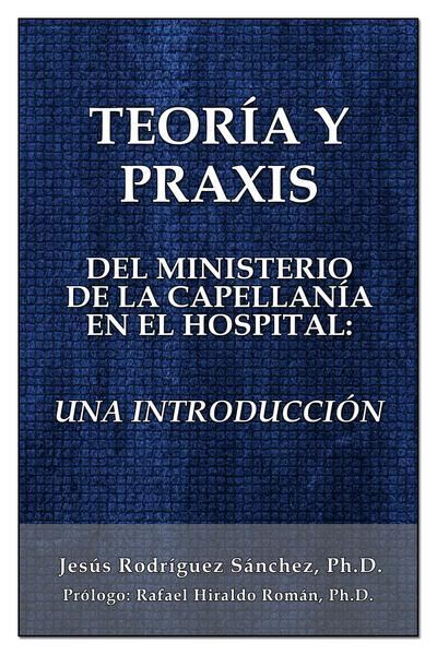 Picture of Teoría y Praxis del Ministerio de la Capellanía en el Hospital: Una Introducción (LOD)