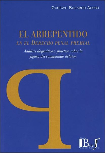 Picture of El Arrepentido en el derecho penal premial. Análisis dogmático y práctico