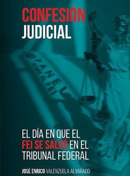 Picture of Confesión Judicial. El día en que el FEI se salvó en el Tribunal Federal