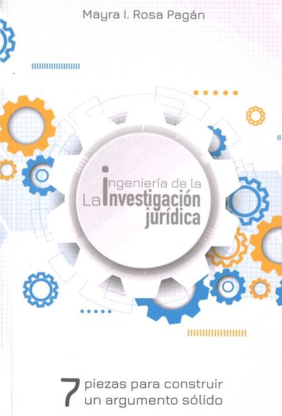 Picture of Ingeniería de la Investigación Jurídica. 7 piezas para construir un argumento sólido