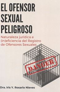 Picture of El ofensor sexual peligroso. Naturaleza jurídica e (in)eficiencia del Registro de Ofensores Sexuales