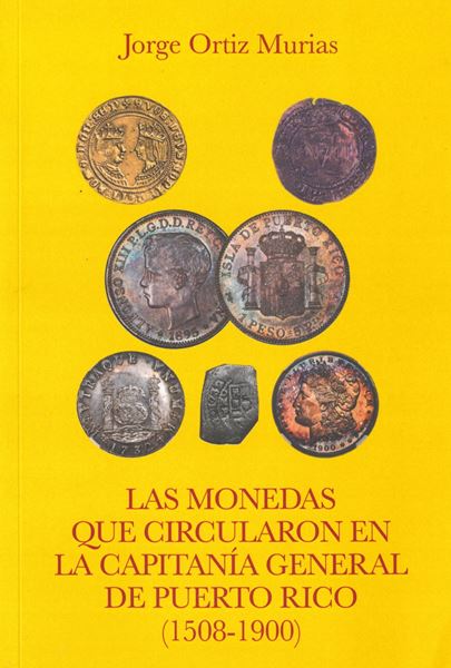 Picture of Las monedas que circularon en la capitanía general de Puerto Rico (1508-1900)
