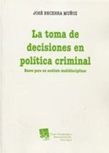Picture of La toma de deciciones en politica criminal. Bases para un analisis multidisciplinar