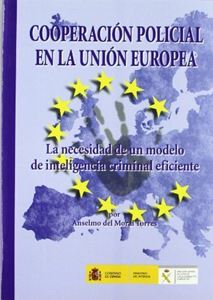 Picture of Cooperacion Policial en la Union Europea. La necesidad de un modelo de inteligencia criminal eficien                                                                                                                                                                                                                                                                                                            