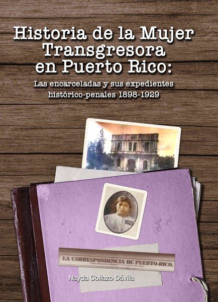 Picture of Historia de la Mujer Transgresora en Puerto Rico: Las encarceladas y sus expedientes
