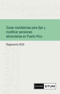 Picture of Guias mandatorias para fijar y modificar pensiones alimentarias en Puerto Rico. Reglamento 9535