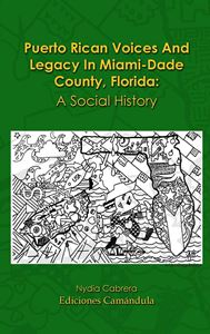Picture of Puerto Rican Voices and Legacy In Miami-Dade County, Florida: A social history