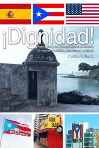 Picture of Dignidad. Puerto Rico y los Estados Unidos de América Un mosaico político, económico y cultural