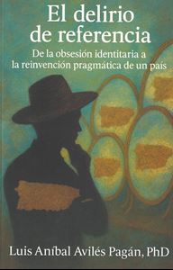 Picture of El delirio de referencia. De la obsesión identitaria a la reinvención pragmática de un país