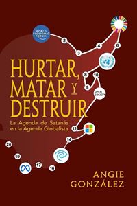 Picture of Hurtar, Matar y Destruir. La genda de Satanás en la agenda globalista